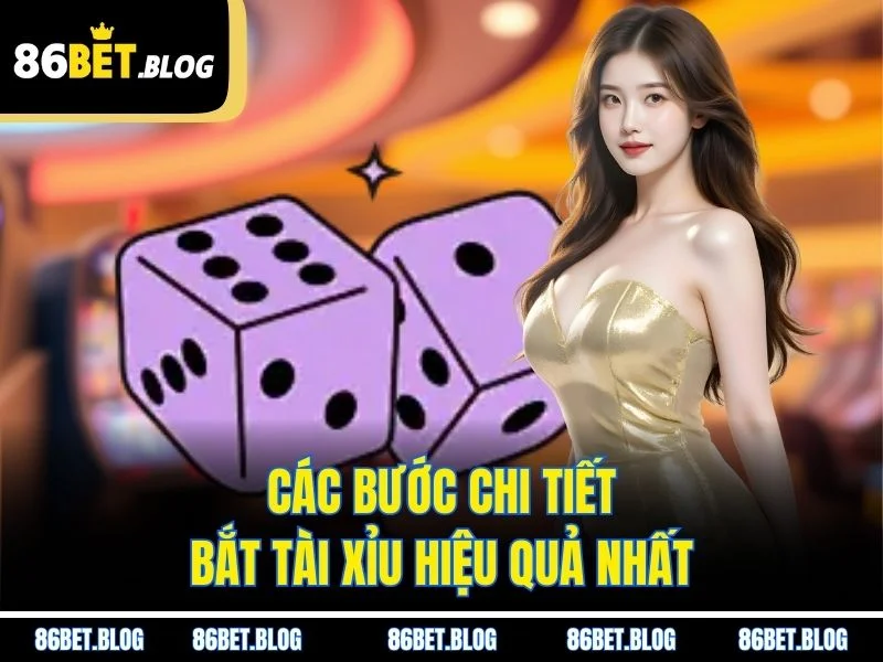 Các bước chi tiết bắt tài xỉu hiệu quả nhất