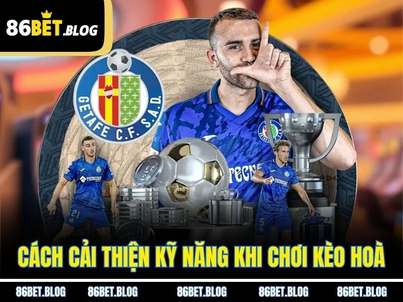 Cách cải thiện kỹ năng khi chơi kèo hoà