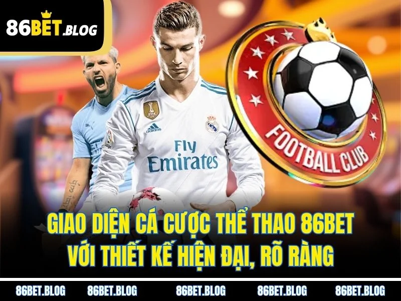 Giao diện cá cược thể thao 86BET với thiết kế hiện đại, rõ ràng