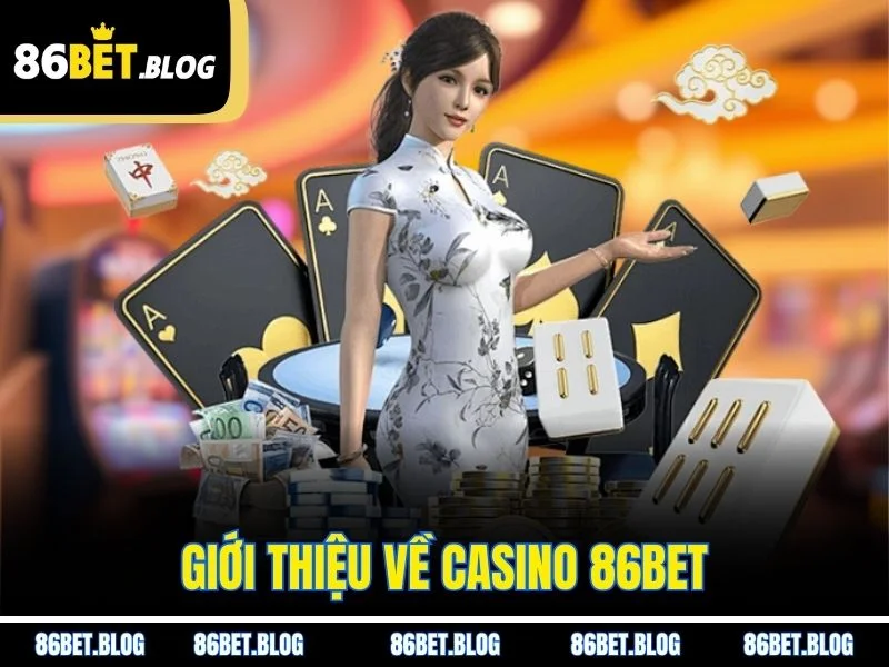 Giới thiệu về Casino 86BET