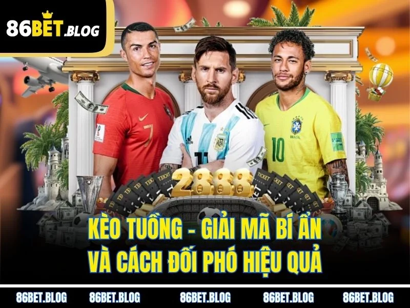 Kèo Tuồng - Giải Mã Bí Ẩn Và Cách Đối Phó Hiệu Quả