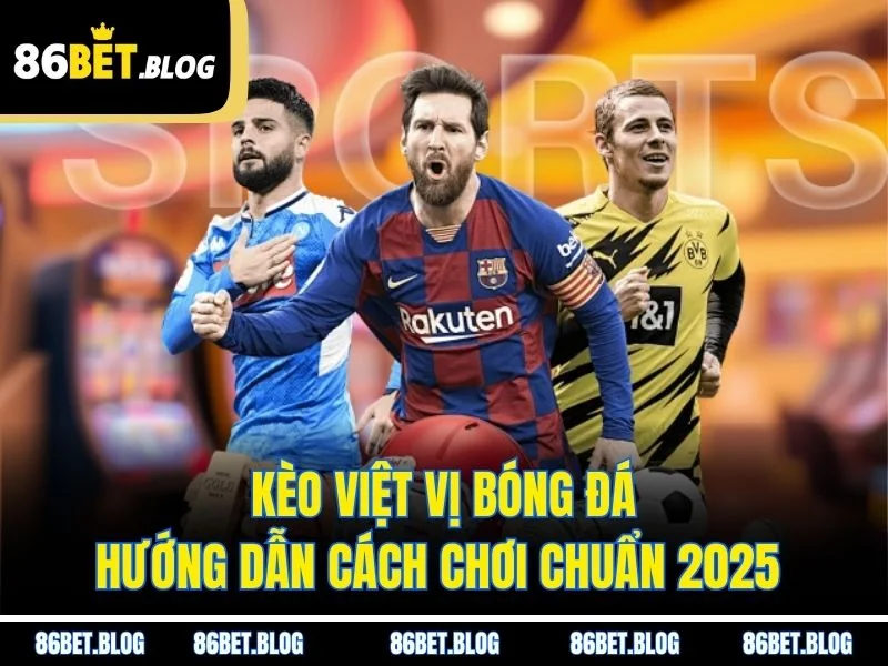 Kèo Việt Vị Bóng Đá - Hướng Dẫn Cách Chơi Chuẩn 2025