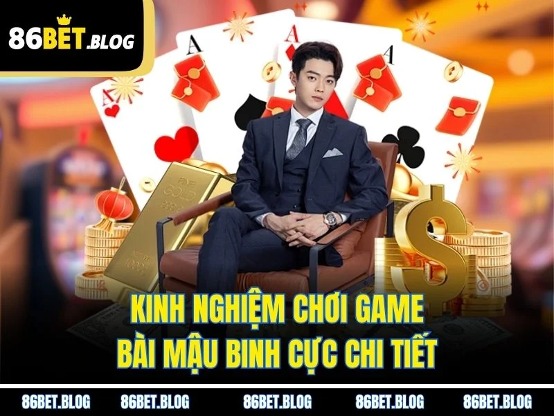 Kinh nghiệm chơi game bài mậu binh cực chi tiết