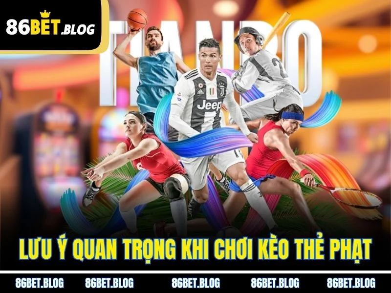 Lưu ý quan trọng khi chơi kèo thẻ phạt