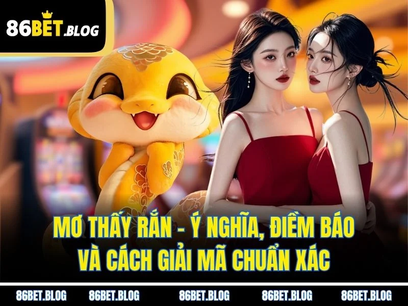 Mơ Thấy Rắn - Ý Nghĩa, Điềm Báo Và Cách Giải Mã Chuẩn Xác