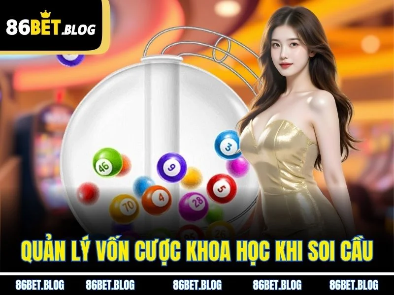 Quản lý vốn cược khoa học khi soi cầu