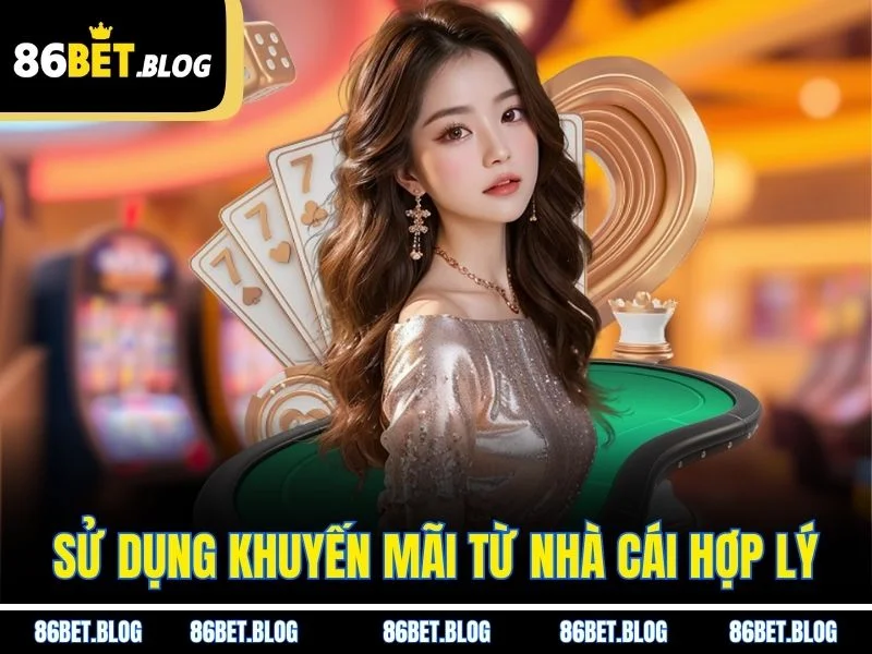 Sử dụng khuyến mãi từ nhà cái hợp lý