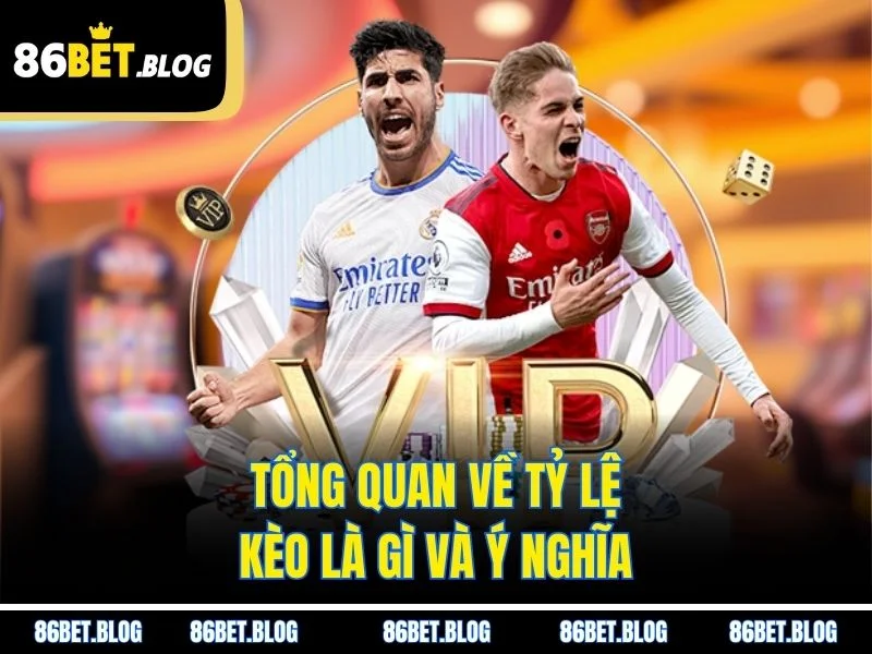 Tổng quan về tỷ lệ kèo là gì và ý nghĩa