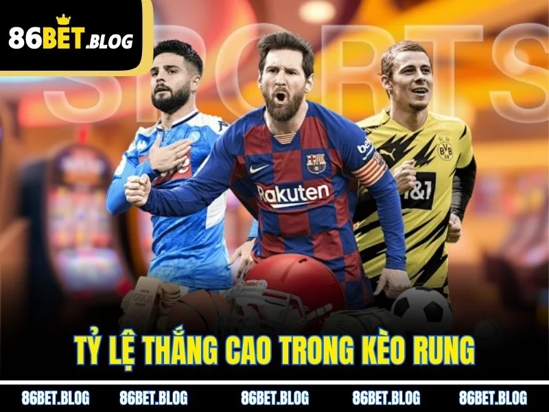 Tỷ lệ thắng cao trong kèo rung